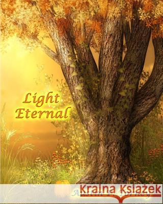 Light Eternal Austin P. Torney 9781483981628 Createspace