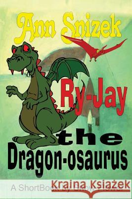 Ry-Jay the Dragon-osaurus Snizek, Ann 9781483982526 Createspace