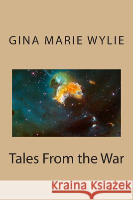 Tales From the War Wylie, Gina Marie 9781483983097 Createspace