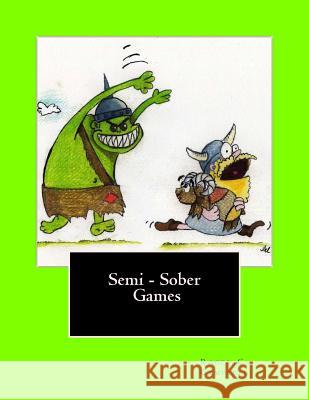 Semi - Sober Games Roger C. Campbell 9781483983769