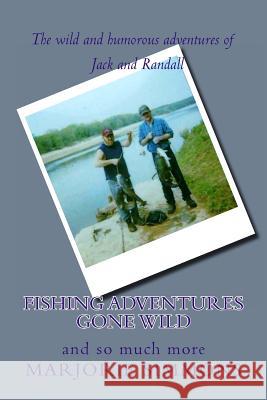 Fishing Adventures Gone Wild: and so much more Simmons, Marjorie 9781483984513