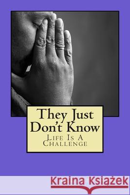 They Just Don't Know D L Stephens 9781483984636 Createspace Independent Publishing Platform