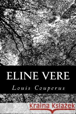 Eline Vere Louis Couperus 9781483985107 Createspace