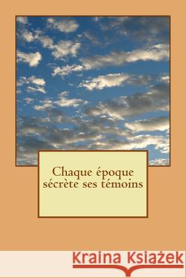 Chaque Époque Sécrète Ses Témoins Duval M. Afr, Armand 9781483989037 Createspace