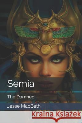 Semia: The Damned Jesse A. Macbeth 9781483990095