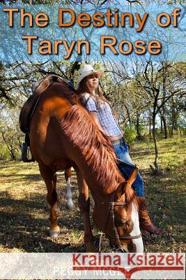 The Destiny of Taryn Rose Peggy a. McGee 9781483991870 Createspace