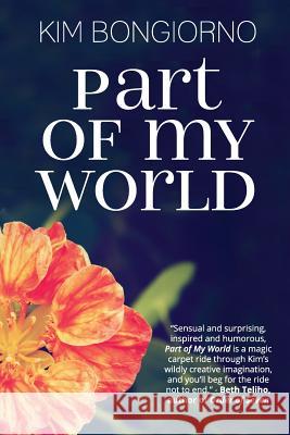 Part of My World: Short Stories Kim Bongiorno 9781483992037 Createspace Independent Publishing Platform