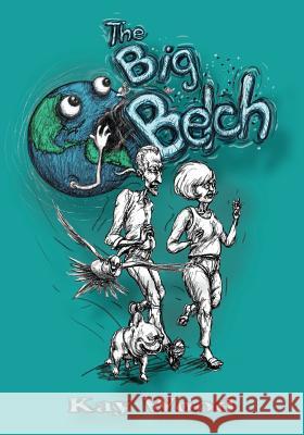 The Big Belch Kay Wood 9781483994147 Createspace