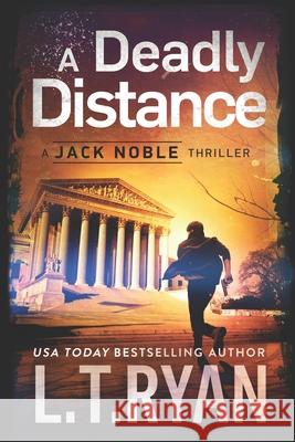 A Deadly Distance (Jack Noble #2) L. T. Ryan 9781483995038 Createspace