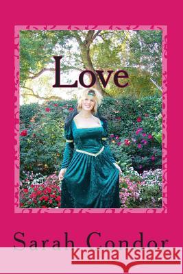 Love: Advanced Course Sarah Patricia Condor 9781483995892 Createspace