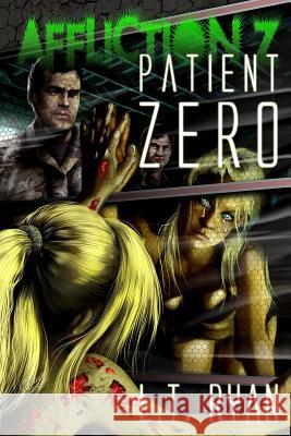 Affliction Z: Patient Zero L. T. Ryan 9781483997186 Createspace