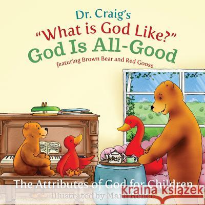 God Is All-Good Dr Craig 9781483997452