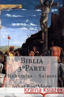 Biblia 3°Parte: Nehemías - Salmos Eastmoon Em, Inhar 9781483997797 Createspace