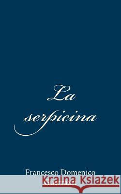 La serpicina Guerrazzi, Francesco Domenico 9781484000168 Createspace