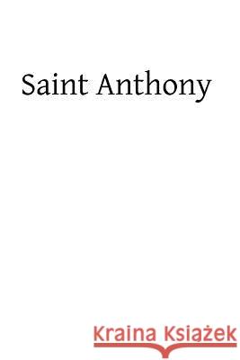 Saint Anthony: The Saint of the Whole World Rev Thomas F. Ward Brother Hermenegil 9781484002087 Createspace