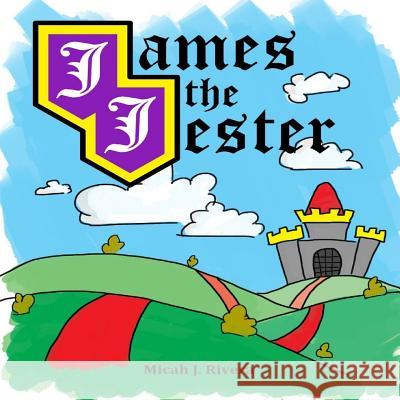 James the Jester Micah Rivera Gisela Gutierrez Roberto Lopez 9781484003350