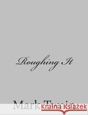 Roughing It Mark Twain 9781484004388