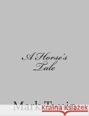 A Horse's Tale Mark Twain 9781484004562