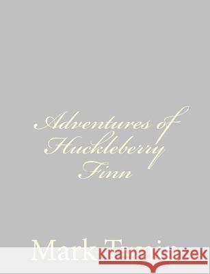 Adventures of Huckleberry Finn Mark Twain 9781484004647