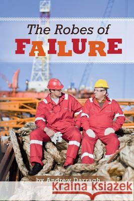 The Robes of Failure Andrew Darragh 9781484007990 Createspace
