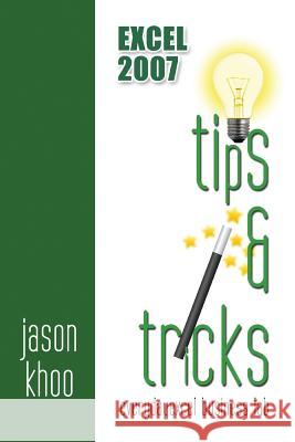 Excel 2007 Tips and Tricks MR Jason Khoo 9781484008607 Createspace