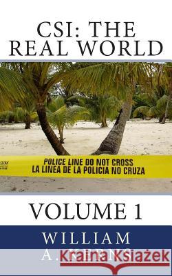 Csi: The Real World: Volume 1 William a. Kerns 9781484009826 Createspace