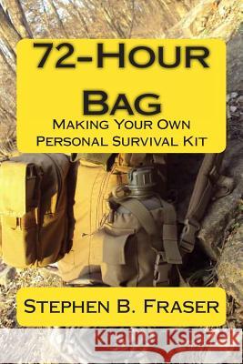 72-Hour Bag: Making Your Own Personal Survival Kit Rita Buchanan Stephen B. Fraser 9781484010082 Dover Publications