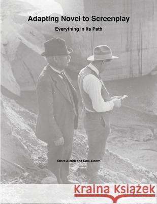 Adapting Novel to Screenplay: Everything In Its Path Alcorn, Dani 9781484010228 Createspace