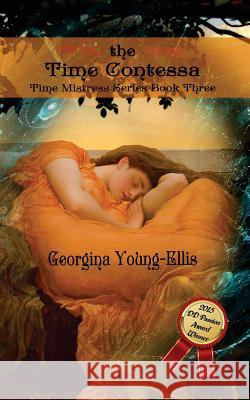 The Time Contessa: Book Three of the Time Mistrees Series Georgina Young-Ellis 9781484010402 Createspace Independent Publishing Platform