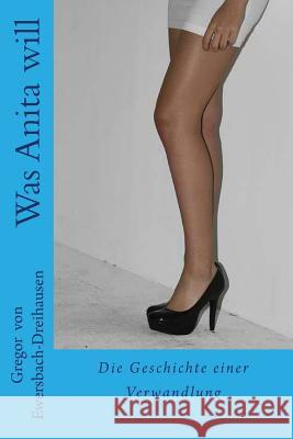 Was Anita will Dreihausen, Gregor Von Ewersbach 9781484013540 Createspace