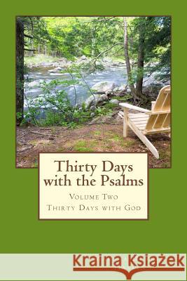 Thirty Days with the Psalms: Vol Two of Thirty Days with God Series Marsha Durke 9781484014097