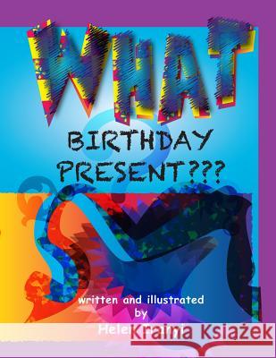 WHAT Birthday Present: A Book of Nonsense Iranyi, Helen 9781484014301 Createspace