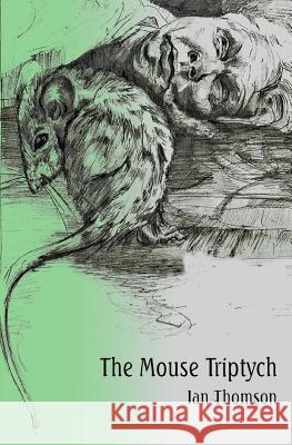 The Mouse Triptych Ian Thomson Catherine Servonat-Blanc 9781484015575