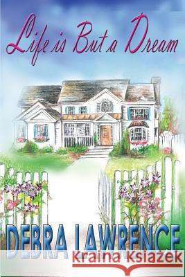 Life is But a Dream Lawrence, Debra 9781484016794 Createspace