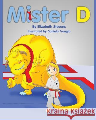 Mister D: A Children's Picture Book About Overcoming Doubts and Fears Frongia, Daniela 9781484018644 Createspace