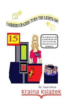 Cashier Crazies: Turn the lights on! Holt, Tana a. 9781484020876 Createspace