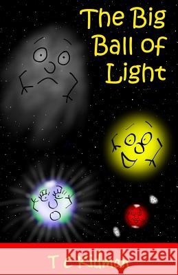 The Big Ball of Light MR Thomas C. Kidman 9781484022399 Createspace Independent Publishing Platform