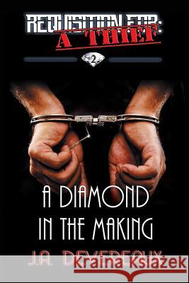 Requisition For: A Thief Book 2 : A Diamond in the Making J a Devereaux 9781484023808 Createspace Independent Publishing Platform