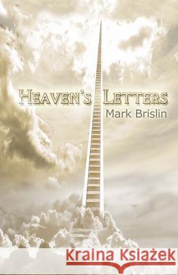 Heaven's Letters Mark I. Brislin Mihajlo Petrovic 9781484024737