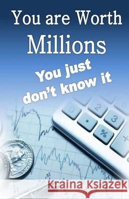 You are worth Millions you just don't know it Medina, William 9781484027493 Createspace