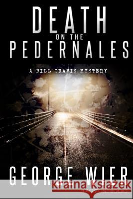 Death On The Pedernales Wier, George 9781484029626 Createspace