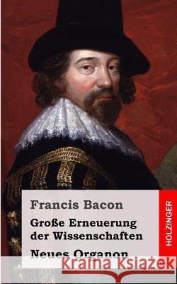 Große Erneuerung der Wissenschaften Bacon, Francis 9781484030608 Createspace