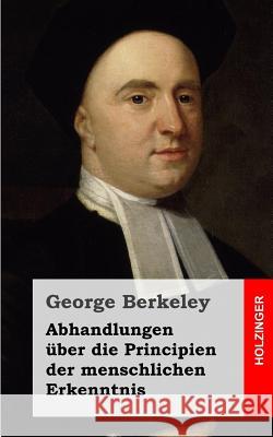 Abhandlungen über die Principien der menschlichen Erkenntnis Berkeley, George 9781484030745