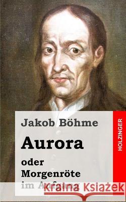 Aurora oder Morgenröte im Aufgang Bohme, Jakob 9781484030783