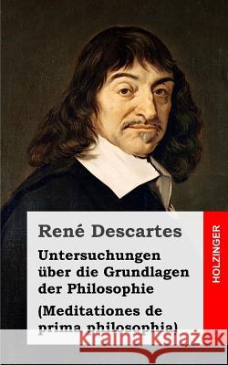 Untersuchungen über die Grundlagen der Philosophie Descartes, Rene 9781484030943 Createspace