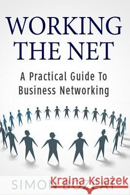 Working The Net: A Practical Guide to Business Networking Williams, Glyn 9781484031315