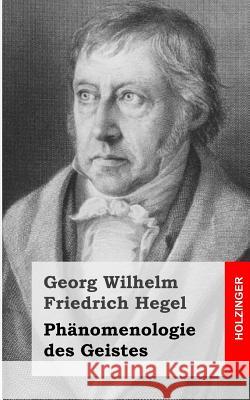 Phänomenologie des Geistes Hegel, Georg Wilhelm Friedrich 9781484031810 Createspace