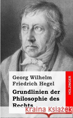 Grundlinien der Philosophie des Rechts Hegel, Georg Wilhelm Friedrich 9781484031919 Createspace