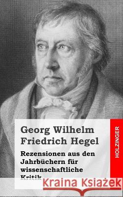 Rezensionen aus den Jahrbüchern für wissenschaftliche Kritik Hegel, Georg Wilhelm Friedrich 9781484031926 Createspace