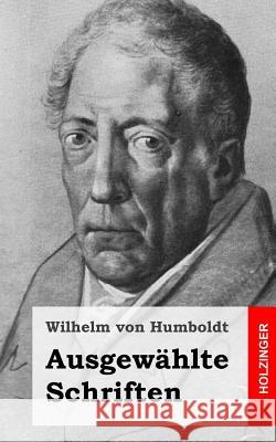 Ausgewählte Schriften Von Humboldt, Wilhelm 9781484031988